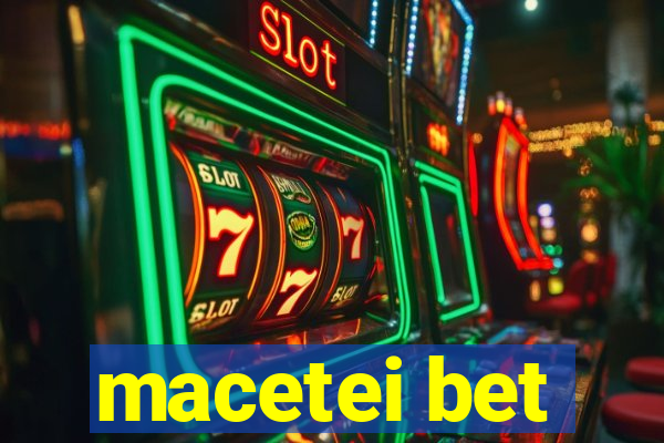 macetei bet